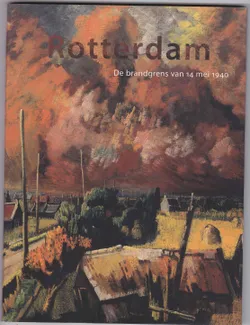 Rotterdam De brandgrens van 14 mei 1940