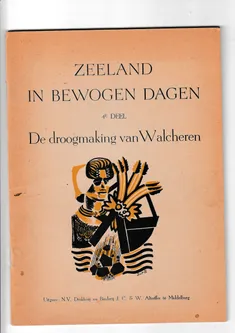 Zeeland in bewogen dagen De droogmaking van Walcheren