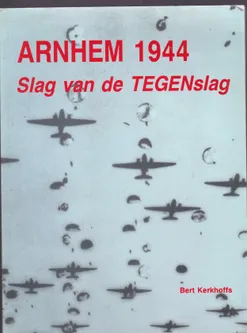 Arnhem 1944 Slag van de TEGENslag