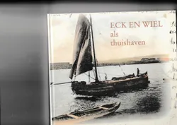 Eck en Wiel als thuishaven