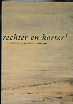 Rechter en korter het Nederlandse riviergezicht in de twintigste eeuw