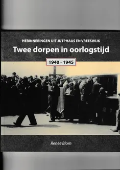 Twee dorpen in oorlogstijd Jutphaas en Vreeswijk