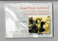 Graaf Floris dubbelrol in de 17e eeuwse plannen voor een Amsterdam Rijnkanaal