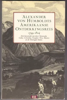 Alexander von Humboldts Amerikaanse Ontdekkingsreis 1799-1804