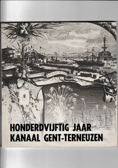 Honderdvijftig jaar kanaal Gent Terneuzen