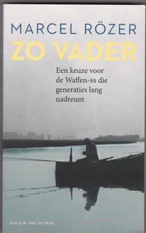 Zo vader Een keuze voor de Waffen-ss die generaties lang nadreunt