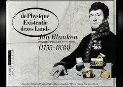 De Physique Existentie dezes Lands Jan Blanken 1755 1838