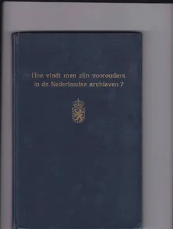 Hoe vindt men zijn voorouders in de Nederlandse archieven?