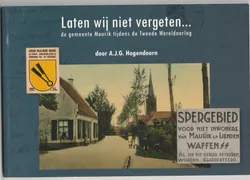 Laten wij niet vergeten De gemeente Maurik tijdens de Tweede Wereldoorlog