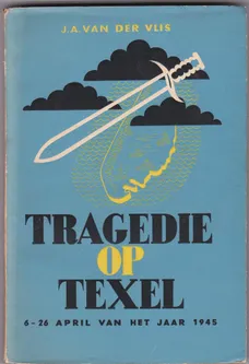 Tragedie op Texel 6-26 april van het jaar 1945  I
