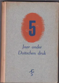 5 Jaar onder duitschen druk
