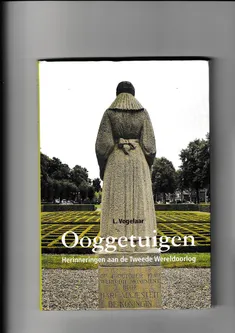 Ooggetuigen Herinneringen aan de Tweede Wereldoorlog