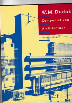 W.M.Dudok Componist van Architectuur