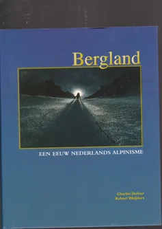Bergland een eeuw Nederlands alpinisme