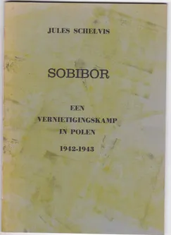 Sobibor een vernietigingskamp in Polen 1942-1943