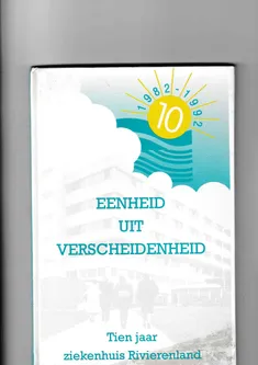 Eenheid uit verscheidenheid Tien jaar ziekenhuis Rivierenland