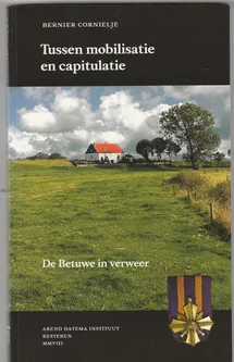 Tussen mobilisatie en capitulatie De Betuwe in verweer