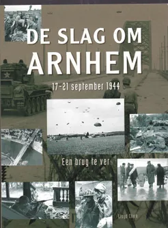 De slag om Arnhem 17-21 september 1944 Een brug te ver