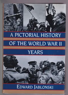 A Pictorial History of the World War II Years