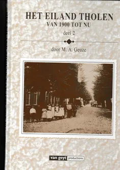 Het eiland Tholen van 1900 tot nu deel 2