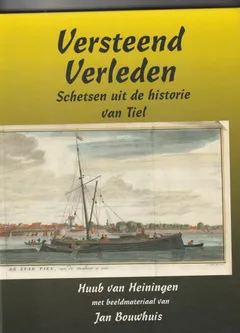 Versteend Verleden Schetsen uit de historie van Tiel