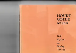 Houdt goede moed Tiel tijdens de Oorlog 40 45