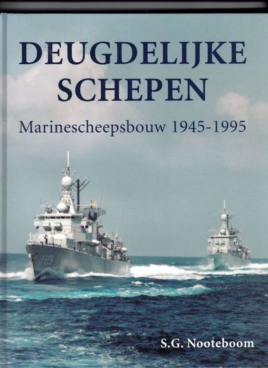Deugdelijke schepen Marinescheepsbouw 1945-1995