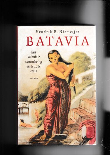 Batavia Een koloniale samenleving in de 17de eeuw