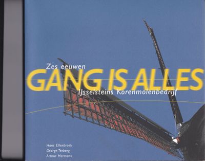 Gang is alles zes eeuwen IJsselsteins Korenmolenbedrijf