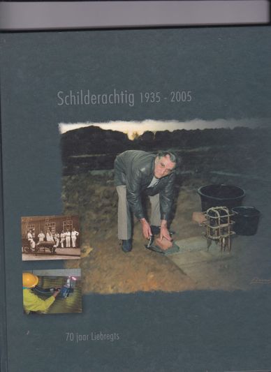 Schilderachtig 1935-2005 70 jaar Liebregts