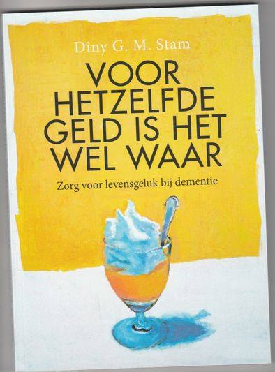 Voor hetzelfde geld is het wel waar Zorg voor levensgeluk bij dementie