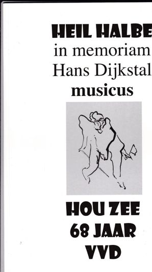 Heil Halbe in memoriam Hans Dijkstal musicus Houzee 68 jaaar VVD
