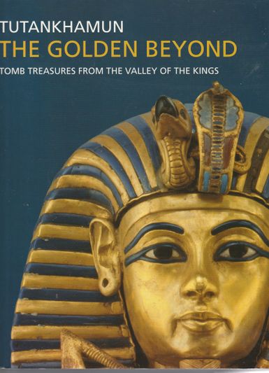 Tutankhamun The Golden Beyond