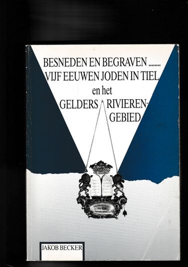 Besneden en begraven vijf eeuwen Joden in Tiel en het Gelders Rivierengebied