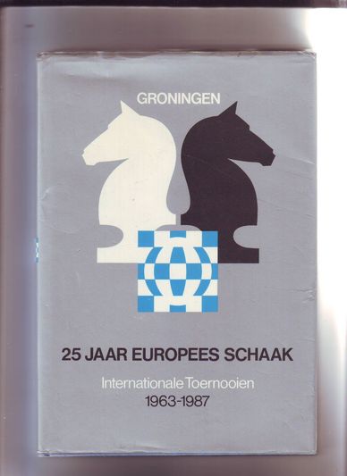 Groningen 25 jaar Europees schaak Internationale Toernooien 1963-1987