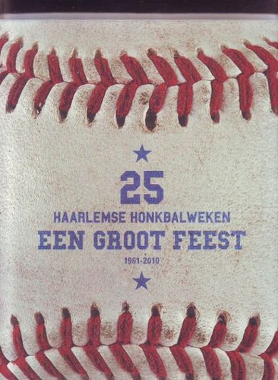 Een groot feest 25 Haarlemse Honkbalweken 1961-2010