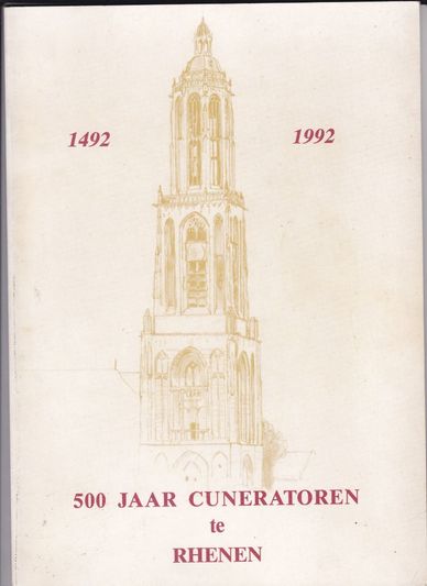 500 Jaar Cuneratoren te Rhenen 1492-1992