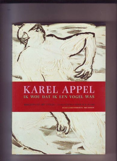 Karel Appel ik wou dat ik een vogel was
