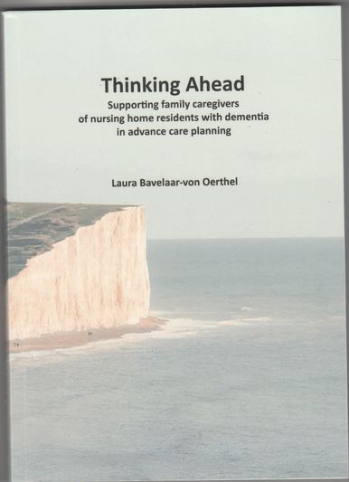 Thinking Ahead Supporting family caregivers of nursing home residents with dementia in advance care planning