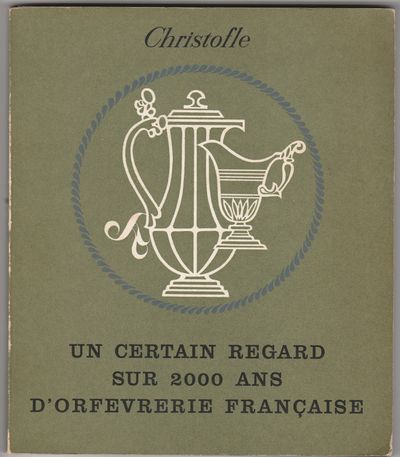 Christofle Un certain regard sur 2000 ans d'orfevrerie Française
