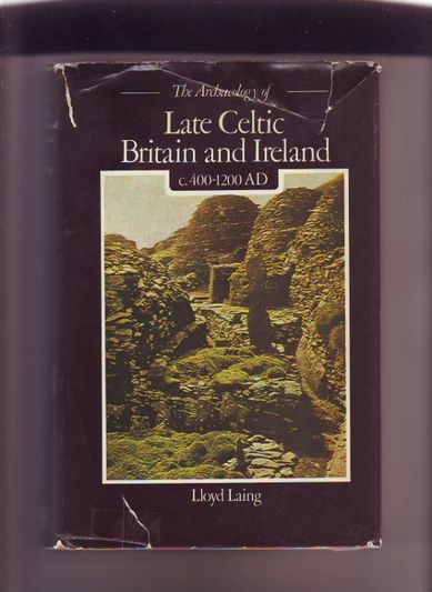 The Archeology of Late Celtic Britain and Ireland c.400-1200 AD