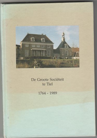 De Groote Sociëteit te Tiel 1764-1989