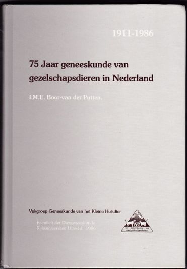 75 Jaar geneeskunde van gezelschapsdieren in Nederland 1911-1986