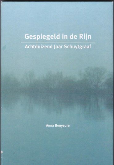 Gespiegeld in de Rijn Achtduizend jaar Schuytgraaf