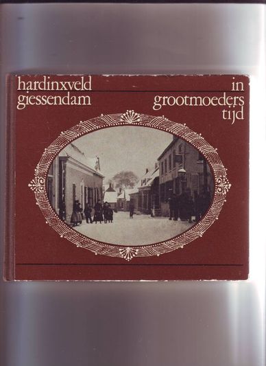 Hardinxveld Giessendam in grootmoeders tijd