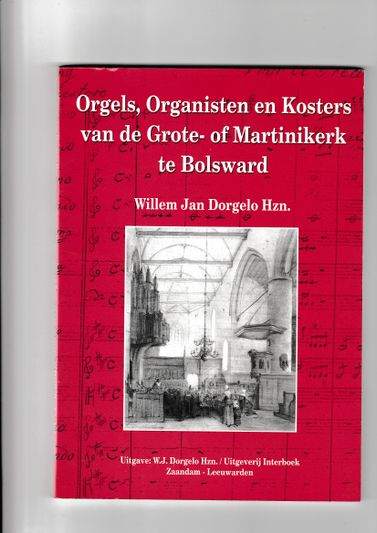 Orgels Organisten en Kosters van de Grote of Martinikerk te Bolsward