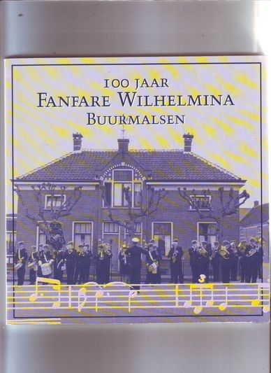 100 Jaar Fanfare Wilhelmina Buurmalsen