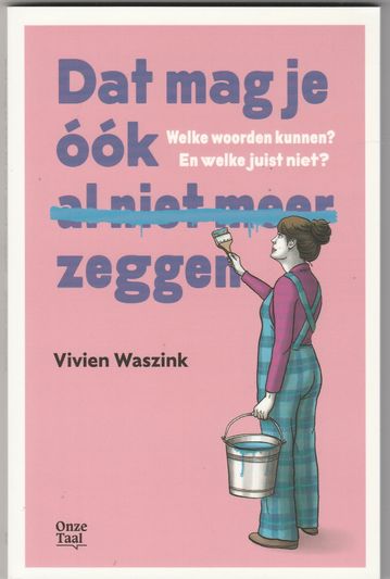 Dat mag je óók al niet meer zeggen