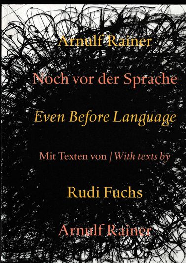 Arnulf Rainer Noch vor der Sprache Even Before Language