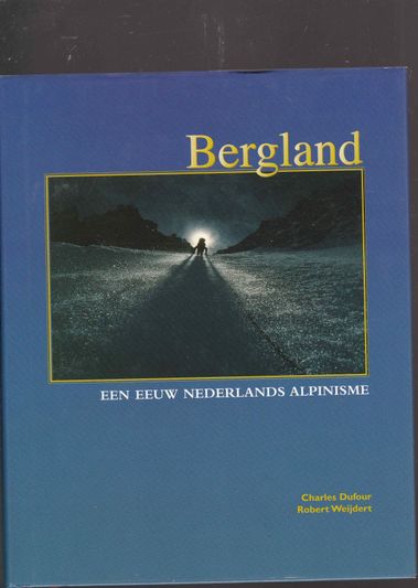 Bergland een eeuw Nederlands alpinisme